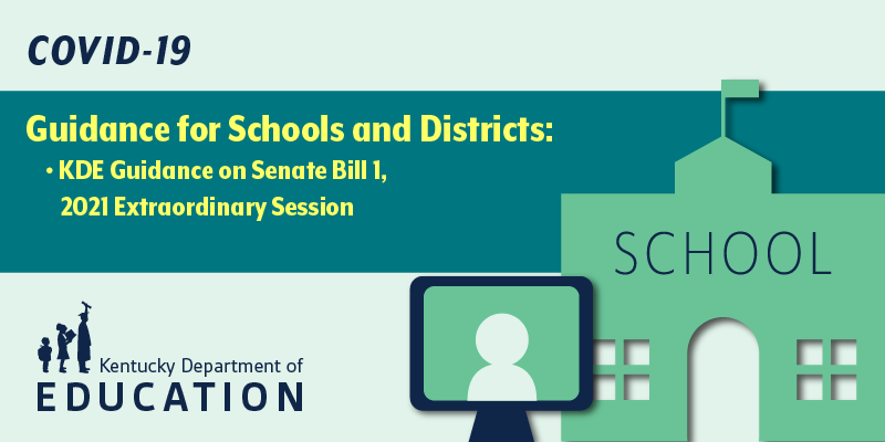 Graphic reading: Guidance for Schools and Districts: KDE guidance on Senate Bill 1, 2021, Extraordinary Session