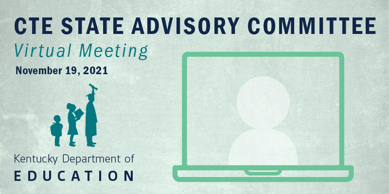 Graphic reading: CTE State Advisory Committee Virtual Meeting, Nov. 19, 2021