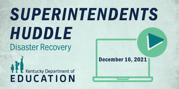 Graphic reading: Superintendents Huddle, Disaster Recovery, Dec. 16, 2021