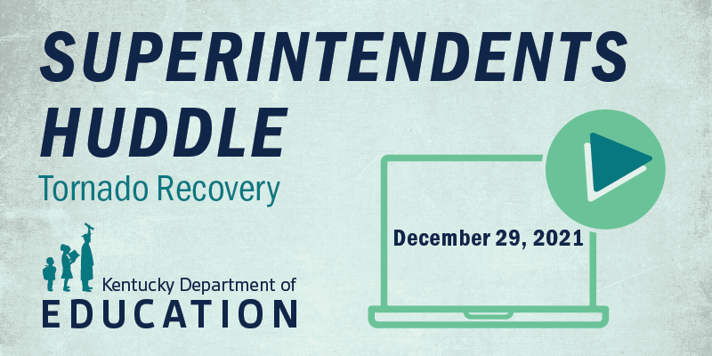 Graphic reading: Superintendents Huddle, Tornado Recovery, Dec. 29, 2021