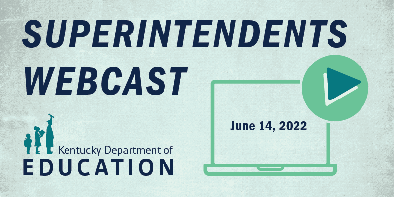 Graphic that reads: Superintendents webcast June 14, 2022