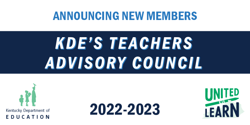 Graphic reading: Announcing New Members, KDE's 2022-2023 Teachers Advisory Council