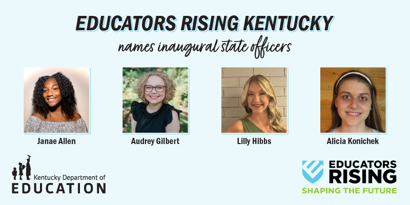 Graphic that reads: Educators Rising Kentucky names inaugural state officers. Also has four headshot photos of students.