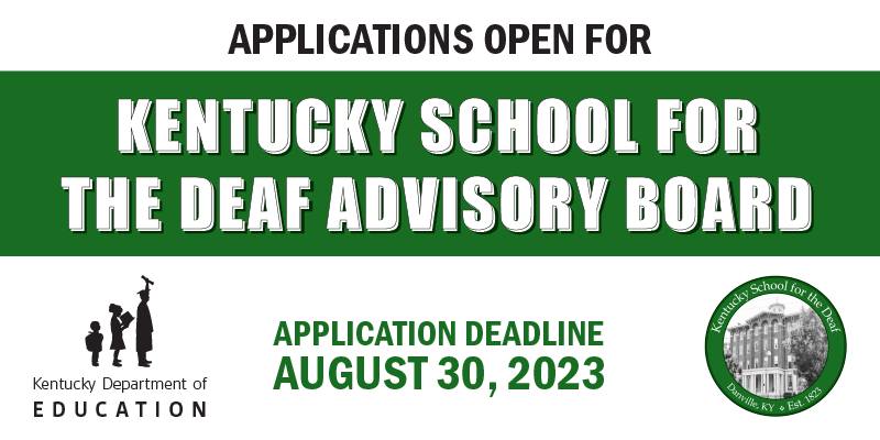 Applications open for Kentucky School for the Deaf Advisory Board. Application deadline Aug. 30, 2023.