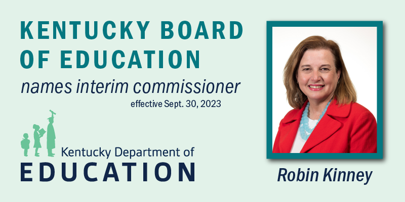 Picture of Robin Kinney reading: Kentucky Board of Education names interim commissioner effective Sept. 30, 2023, Robin Kinney.