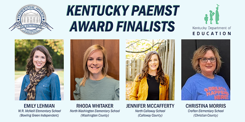 Graphic showing Kentucky PAEMST Award finalists Emily Lehman, Rhoda Whitaker, Jennifer McCafferty and Christina Morris