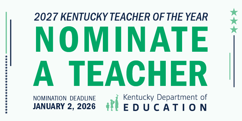 Graphic says 2027 Kentucky Teacher of the Year, Nominate a Teacher! Nomination deadline is Jan. 2, 2026