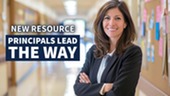 Principal standing in a school hallway beside text promoting the “Principals Lead the Way” resource.
