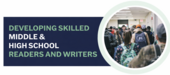 Developing Skilled Middle School & High School Readers and Writers