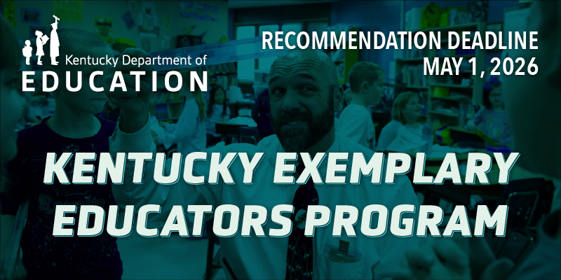 Recommendation deadline for the Kentucky Exemplary Educators Program is May 1, 2026