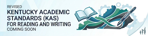 Revised Kentucky Academic Standards (KAS) for Reading and Writing coming soon