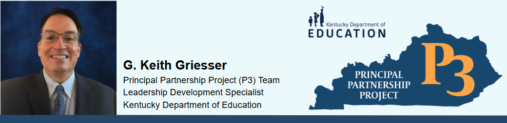 G. Keith Griesser Principal Partnership Project (P3) Team Leadership Development Specialist  Kentucky Department of Education
