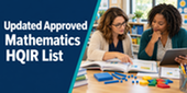 Two educators review mathematics resources beside the title “Updated Approved Mathematics HQIR List.”