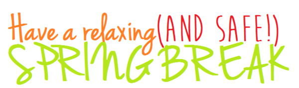 Have a Safe Spring Break