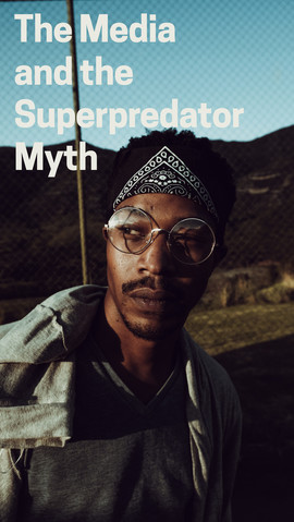 Media and the Superpredator Myth