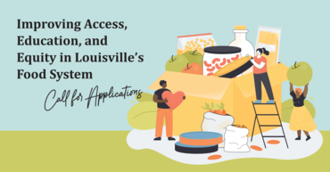 Call for Applications to improve access, education, and equity in Louisville’s food system.  