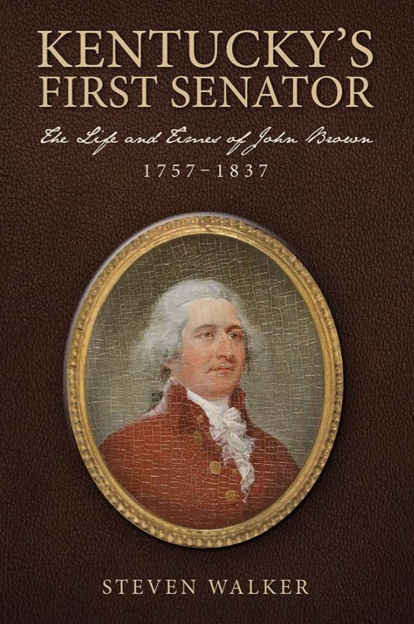 Kentucky's First Senator: The Life and Times of John Brown