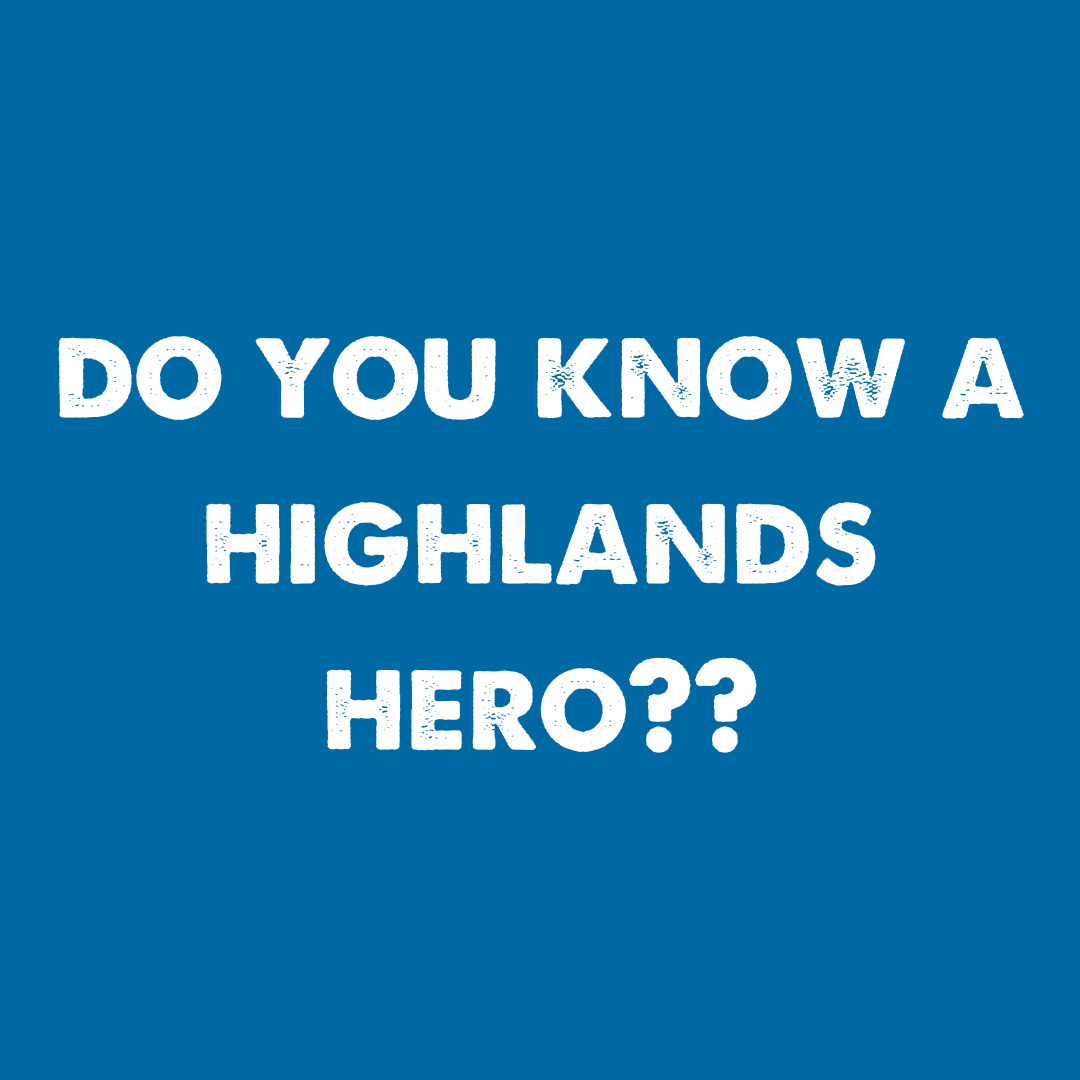 Do you know a Highlands Hero? 