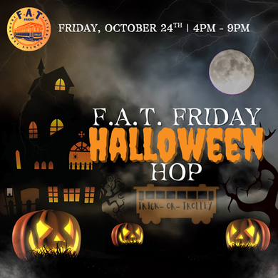 F.A.T. Friday Trolley Hop Updates!