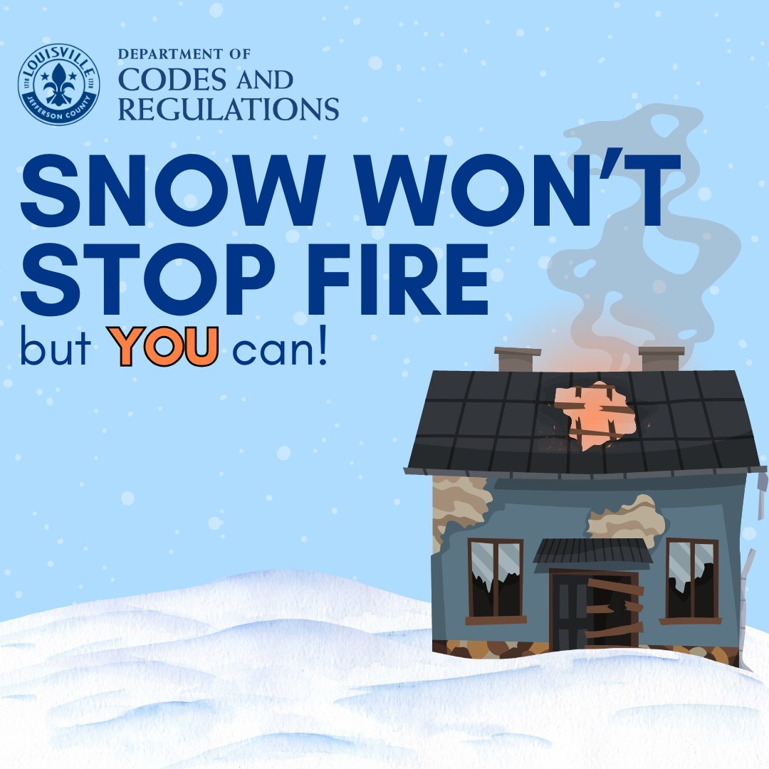 Department of Codes and Regulations - Snow won't stop fire but you can!