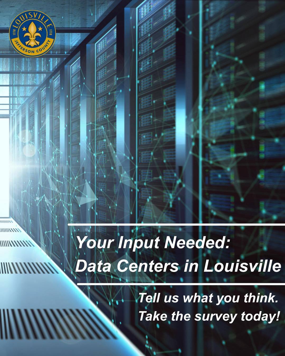 Your input needed: data centers in Louisville - tell us what you think. Take the survey today!