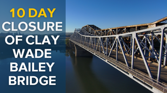 10 Day Closure of the Clay Wade Bailey Bridge