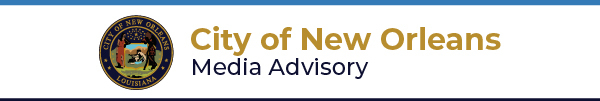 City of New Orleans Media Advisory