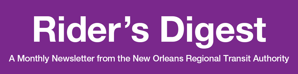 Rider’s Digest: A Monthly Newsletter from the New Orleans Regional Transit Authority