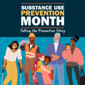 Substance Use Prevention Month - Telling the Prevention Story