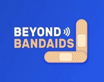 Beyond Bandaids