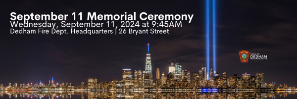 white text that reads "September 11 Memorial Ceremony Wednesday, September 11, 2024 at 9:45AM at Dedham Fire Dept. Headquarters, 26 Bryant Street"
