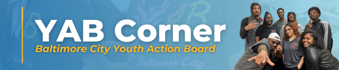 Baltimore City Youth Action Board (YAB) Corner banner