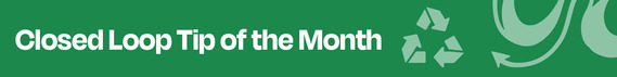 Closed Loop Tip of the Month