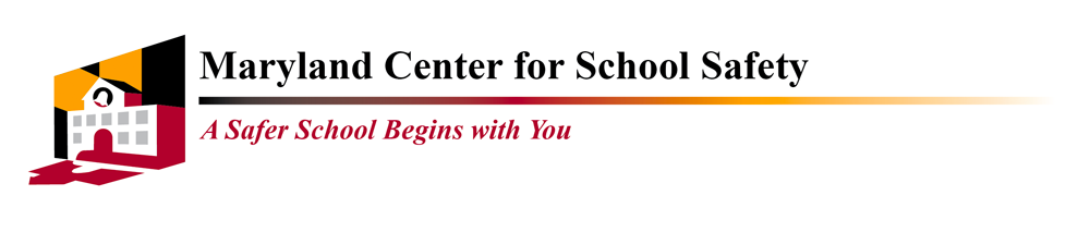 Maryland Center for School Safety - A Safer School Begins with You