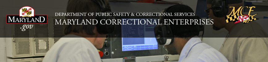 Maryland Correctional Enterprises - Department of Public Safety and Correctional Services