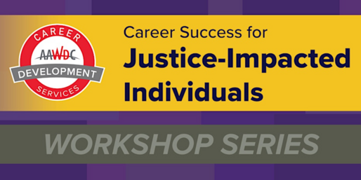 AAWDC Career Success for Justice-Impacted Individuals Workshop Series Graphic