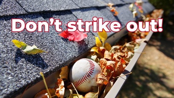 Don't strike out baseball and leaves in gutter