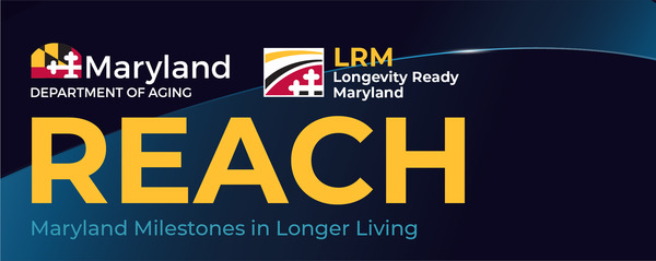 REACH: Maryland Milestones in Longer Living