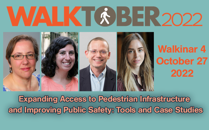 Expanding Access to Pedestrian Infrastructure and Improving Public Safety: Tools and Case Studies (Walkinar IV)