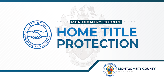 Stealing Houses or Scare Tactic Advertising? Montgomery County’s Office of Consumer Protection Provides Information on Home Title ‘Protection’ 