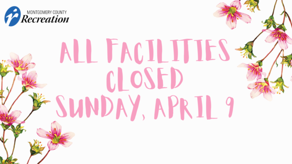 Facilities Closed April 9