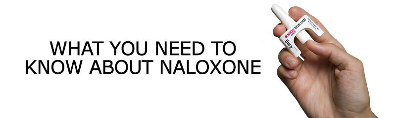 What you need to know about Naloxone.