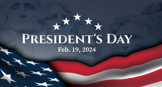 Holiday Schedule for Presidents’ Day on Monday, Feb. 19