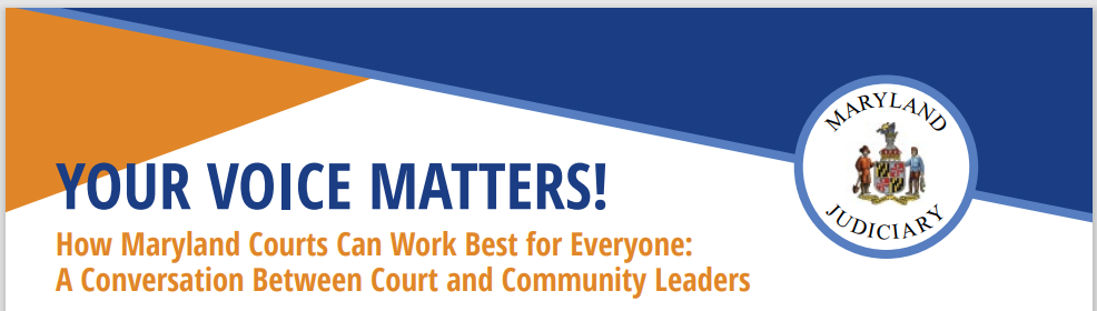 A banner reading "Your Voice Matters! How Maryland Courts Can Work Best for Everyone: A Conversation Between Court and Community Leaders"