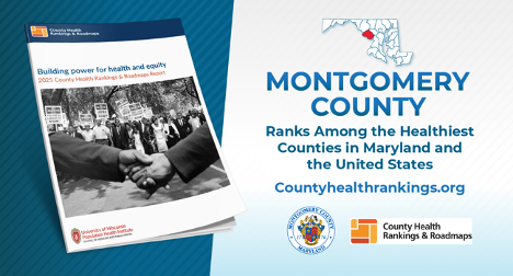 Annual Health Rankings Continue to Show Montgomery County Among the Healthiest Counties in Maryland and the United States 