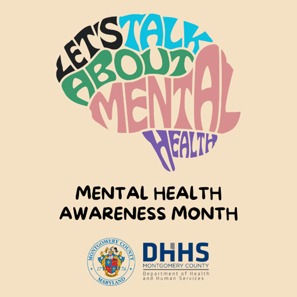 Text: Let’s talk about mental health. Mental Health Awareness Month. Logos: Montgomery County, DHHS.