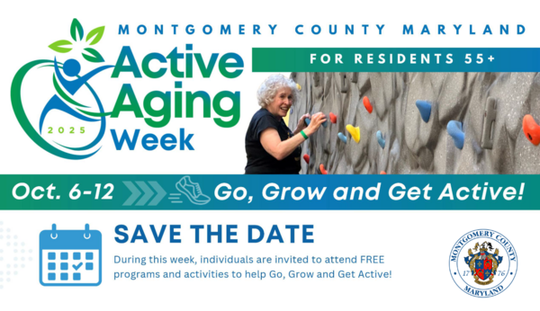 Woman rock climbing with text: Montgomery County Md. Active Aging Week Oct. 6-12. “Go, Grow and Get Active! Save the Date.”