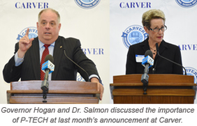 Governor Hogan and Dr. Salmon discussed the importance of P-TECH at last month’s announcement at Carver.