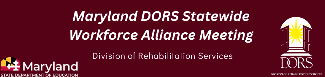 Logo, Maryland State Department of Education, Maryland Statewide Workforce Alliance Meeting, Division of Rehabilitation Services Logo.