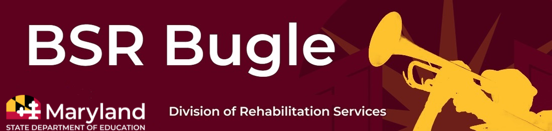 Logo Maryland State Department of Education DORS BSR Bugle Division of rehabilitation Services